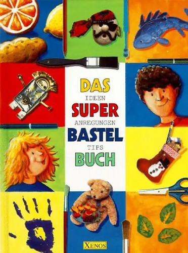 Das super bastel - super-bastel-buch., ideen